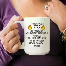 1pc 11oz Funny Brother Coffee Mug - "I'd Walk Through Fire" Quote, White Ceramic Cup with Flame Design, Perfect Gift
